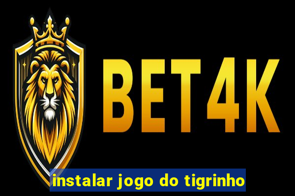 instalar jogo do tigrinho